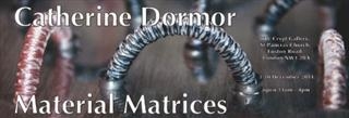 Catherine Dormor - MATERIAL MATRICES