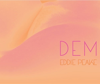 EDDIE PEAKE - DEM