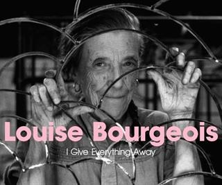 Louise Bourgeois - I Give Everything Away