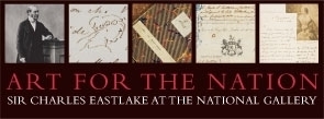 Sir Charles Eastlake - Art for the Nation