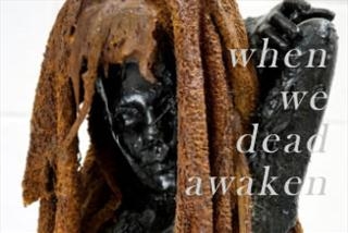 WHEN WE DEAD AWAKEN