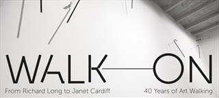 Walk On - From Richard Long to Janet Cardiff